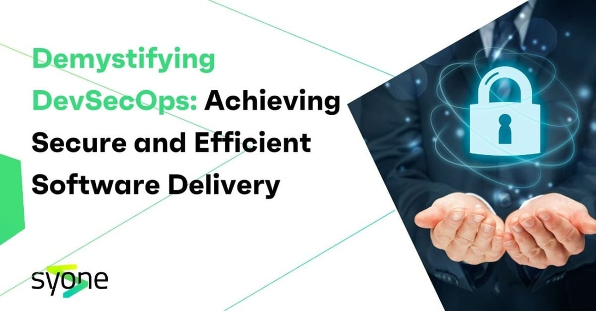 Demystifying DevSecOps: Achieving Secure & Efficient Software Delivery