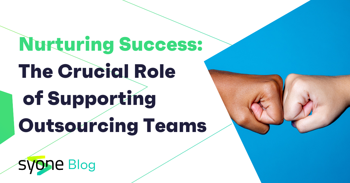 Nurturing Success: The Crucial Role of Supporting Outsourcing Teams