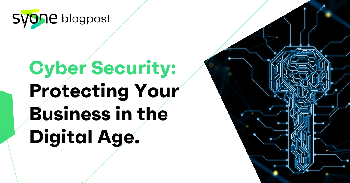 Cyber Security: Protecting Your Business in the Digital Age
