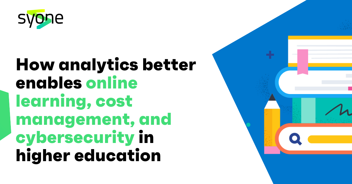 How analytics better enables online learning, cost management, and cybersecurity in higher education
